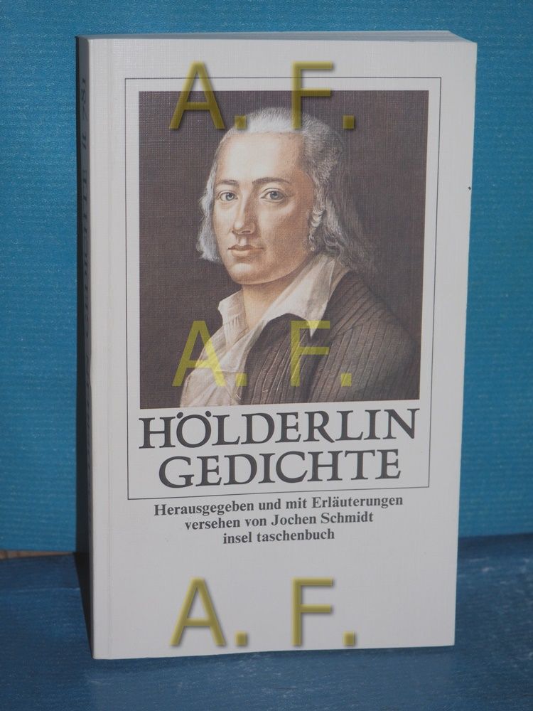 Gedichte Friedrich Hölderlin. Hrsg. u. mit Erl. vers. von Jochen Schmidt / Insel-Taschenbuch , 781 - Hölderlin, Friedrich und Jochen (Herausgeber) Schmidt