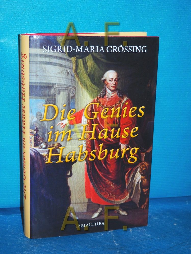 Die Genies im Hause Habsburg - Größing, Sigrid-Maria