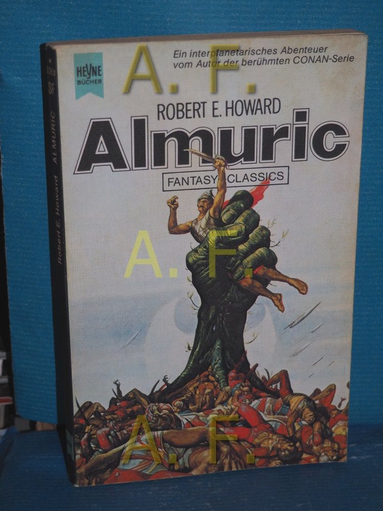 Almuric : ein klass. fantast. Roman. Robert E. Howard. [Dt. Übers. von Yoma Cap] / Heyne-Bücher , Nr. 3363 : Fantasy classics - Howard, Robert Ervin