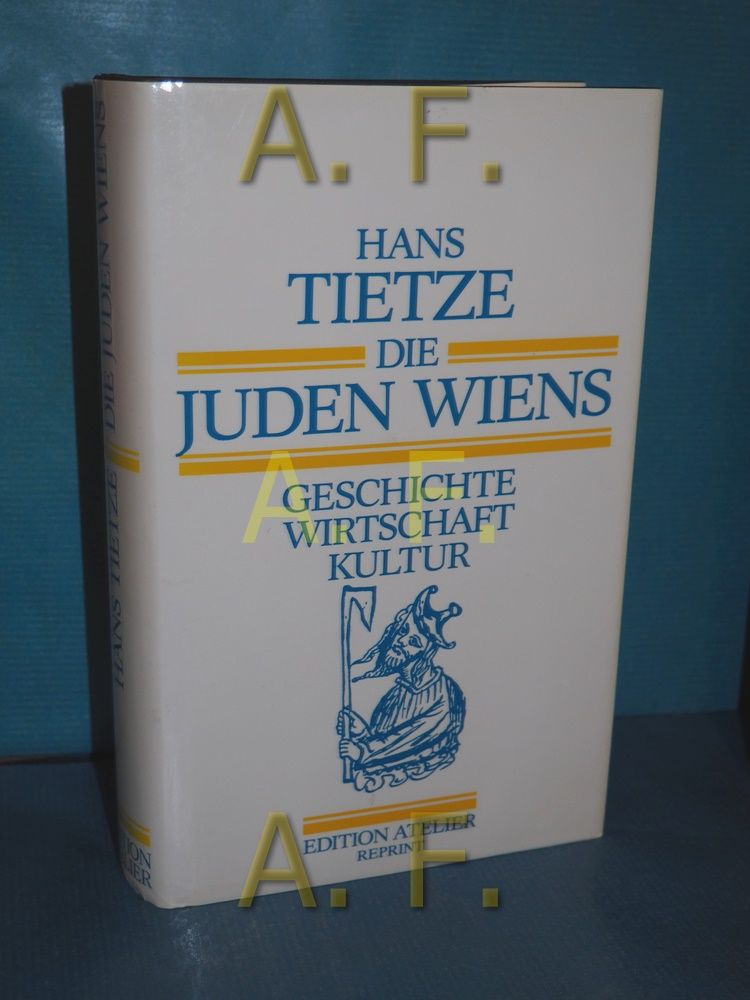 Die Juden Wiens : Geschichte - Wirtschaft - Kultur Edition Atelier - Tietze, Hans