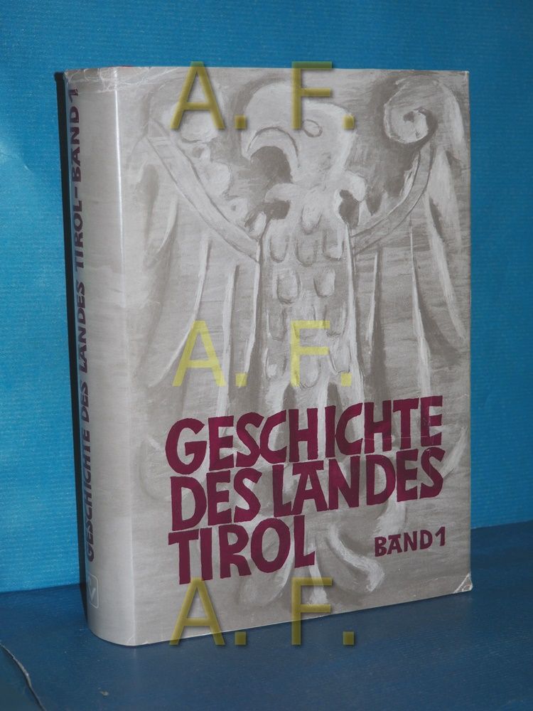 Geschichte des Landes Tirol Band 1: Von den Anfängen bis 1490 - Leitner, Walter und Peter W. Haider