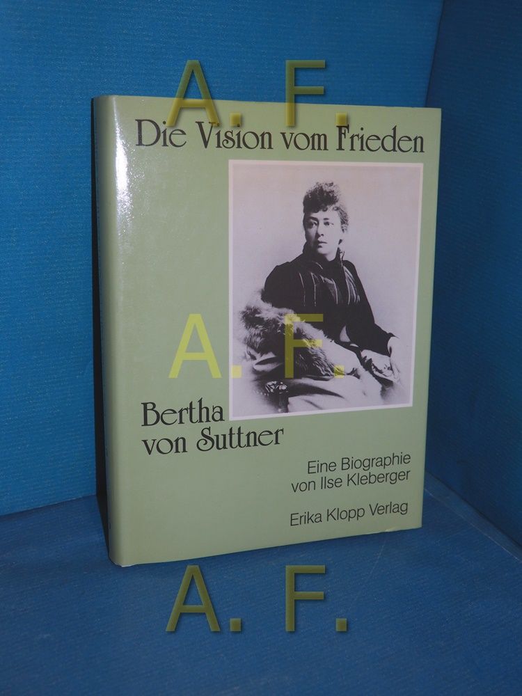 Die Vision vom Frieden - Bertha von Suttner - Kleberger, Ilse