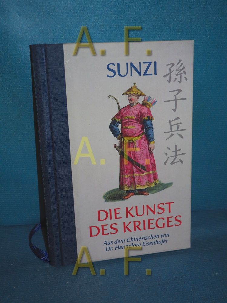Die Kunst des Krieges Sunzi. Aus dem Chines. übers. von Hannelore Eisenhofer nach der Ausg. mit 11 Kommentaren - Sun, Wu und Hannelore Eisenhofer