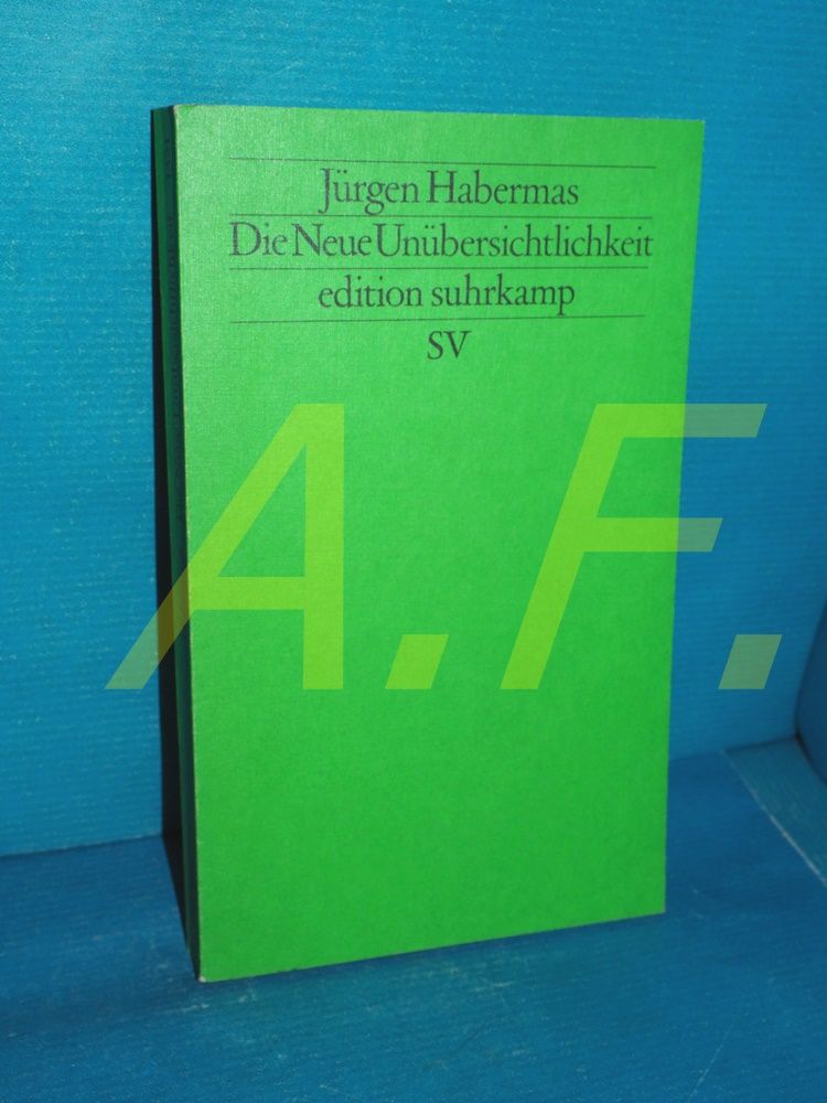 Die neue Unübersichtlichkeit Habermas, Jürgen: Kleine politische Schriften , 5, Edition Suhrkamp , 1321 = N.F., Bd. 321 - Habermas, Jürgen