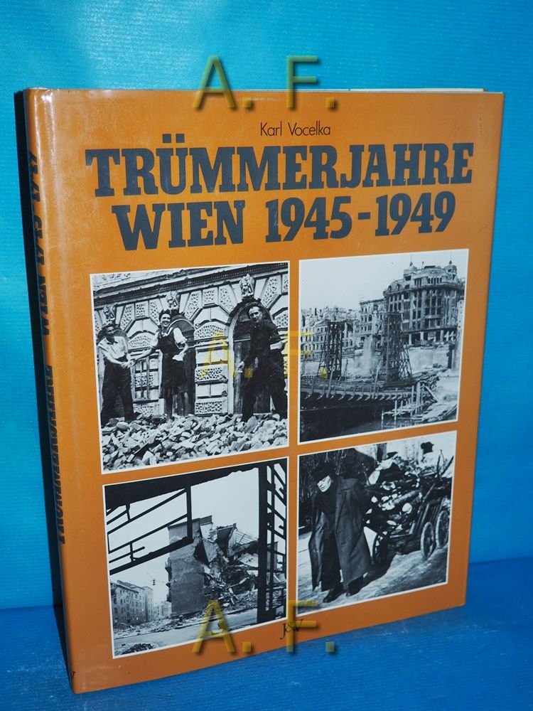 Trümmerjahre Wien 1945 - 1949. - Vocelka, Karl