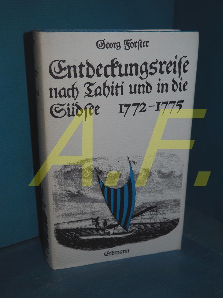 Entdeckungsreise nach Tahiti und in die Südsee : 1772 - 1775 Neu hrsg. von Hermann Homann / Alte abenteuerliche Reiseberichte - Forster, Georg