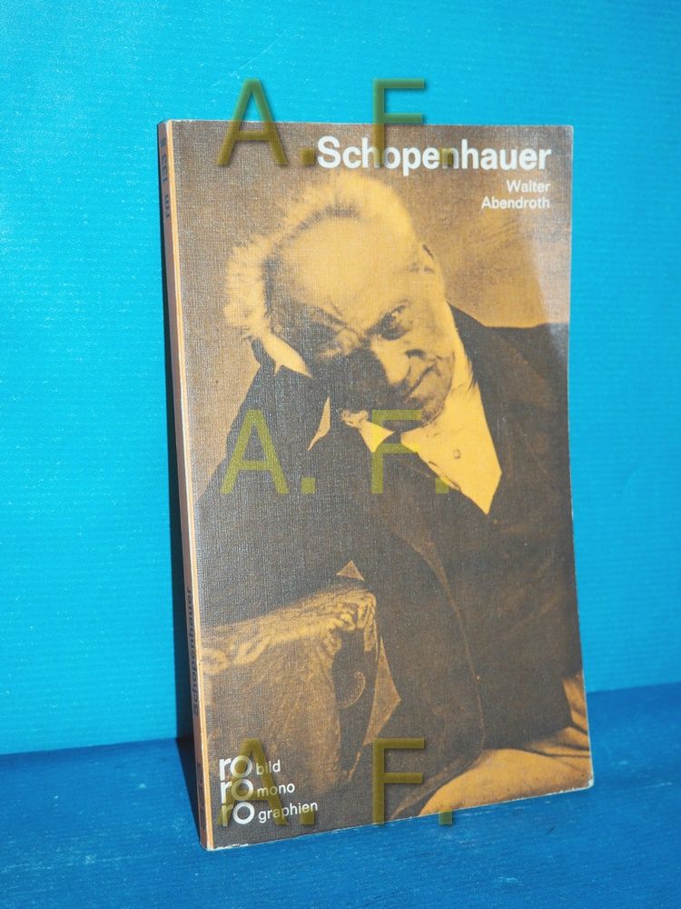 Arthur Schopenhauer in Selbstzeugnissen und Bilddokumenten (Rowohlts Monographien 133) - Abendroth, Walter