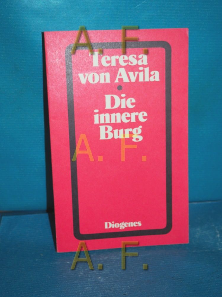 Die innere Burg (Diogenes-Taschenbücher 203) - Teresa, Avila von und Fritz [Herausgeber] Vogelgsang