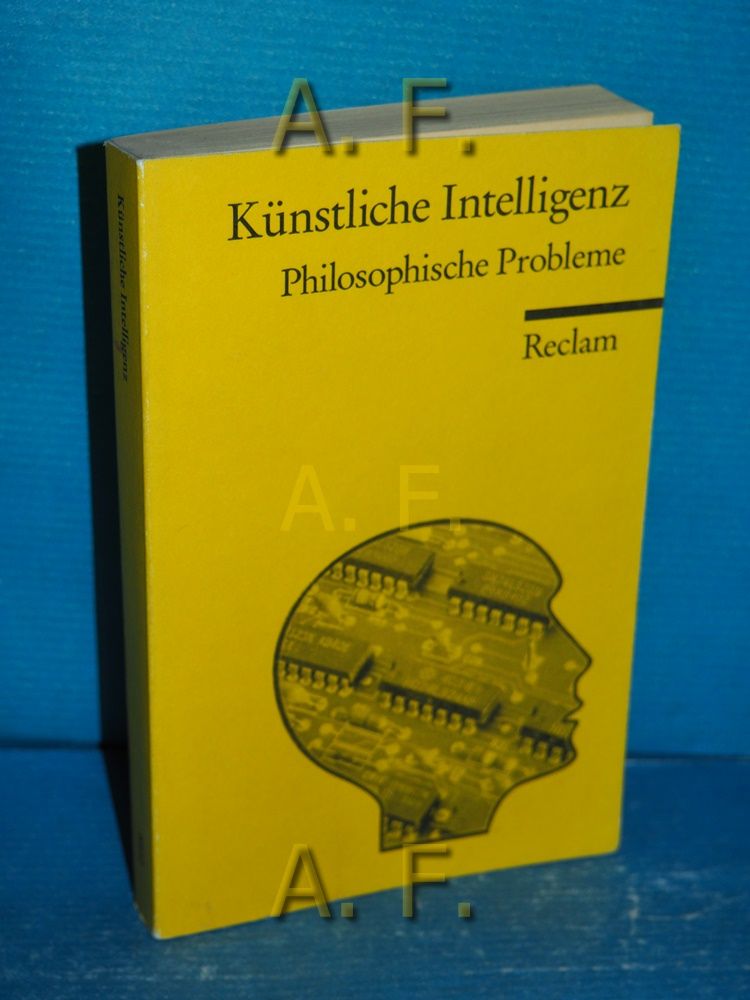 Künstliche Intelligenz : philosophische Probleme. Reclams Universal-Bibliothek Nr. 8922. - Zimmerli, Walther Ch. (Herausgeber) und Stefan (Herausgeber) Wolf