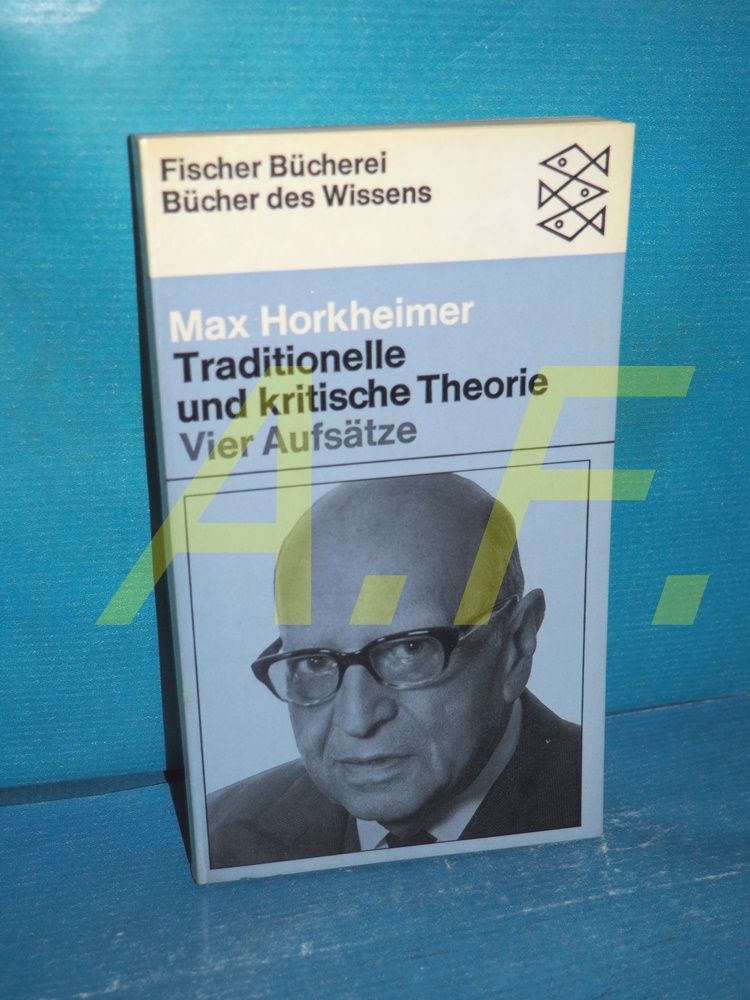 Traditionelle und kritische Theorie : fünf Aufsätze Fischer , 11240 - Horkheimer, Max