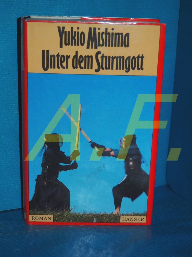 Unter dem Sturmgott : Roman. Aus d. Japan. von Siegfried Schaarschmidt - Mishima, Yukio