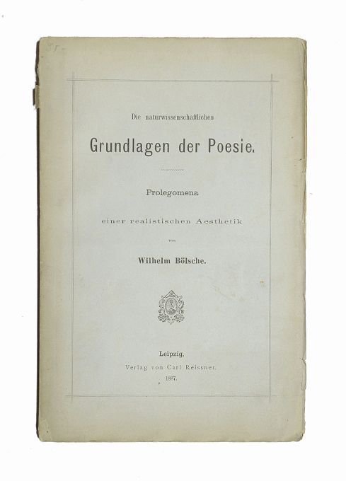 Die naturwissenschaftlichen Grundlagen der Poesie. Prolegomena zu einer realistischen Ästhetik. - Bölsche, Wilhelm.