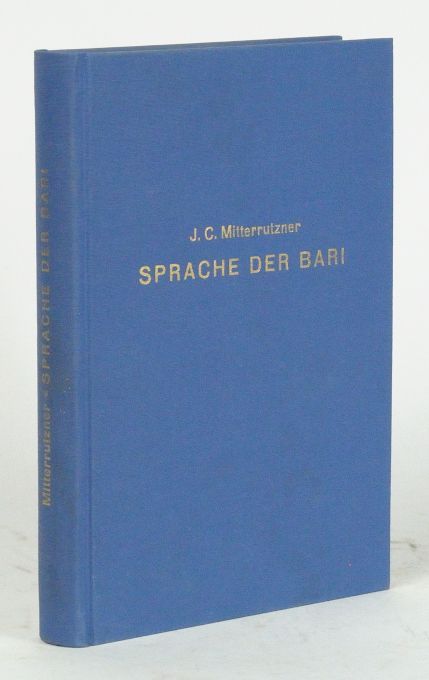 Die Sprache der Bari in Central-Afrika. Grammatik, Text und Wörterbuch. - Mitterrutzner, Johann Chrysostomus.