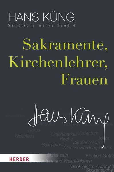 Hans Küng - Sämtliche Werke / Sakramente, Kirchenlehrer, Frauen - Küng, Hans