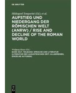ANRW. Teil II: Principat. Sprache und Literatur. (Literatur der augusteischen Zeit: Allgemeines; Einzelne Autoren).