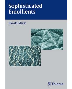 Sophisticated Emollients von Roland Marks dermatological indications cosmetics effects on the skin latest test methods different constituents of emollients optimal support for the treatment of skin diseases