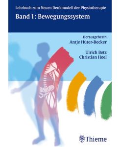 Das Neue Denkmodell in der Physiotherapie, Bd. 1 : Bewegungssystem von Antje Hüter-Becker (Autor), Antje Hüter- Becker (Autor), Ulrich Betz (Autor), Christian Heel (Autor)