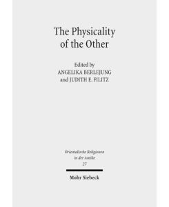 The Physicality of the Other. Masks from the Ancient Near East and the Eastern Mediterranean  - (Orientalische Religionen in d. Antike. Ägypten, Israel, Alter Orient / Oriental Religions in Antiquity. Egypt, Israel, Ancient Near East (ORA); vol. 27).