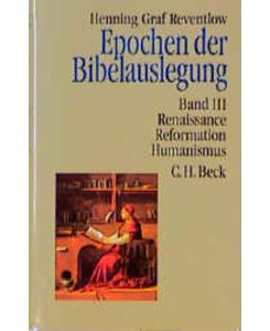 Epochen der Bibelauslegung Band 3 Renaissance, Reformation, Humanismus