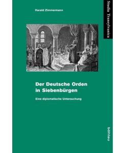 Der Deutsche Orden in Siebenbürgen. Eine diplomatische Untersuchung. (Studia Transylvanica, 26). 2. , durchges. Aufl.