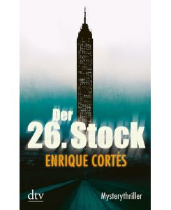 Der 26. Stock : Mysterythriller.   - Aus dem spanischen von Luis Ruby