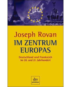 Im Zentrum Europas, Deutschland und Frankreich im 20. und 21. Jahrhundert / Joseph Rovan. Aus dem Franz. von Richard Fenzl