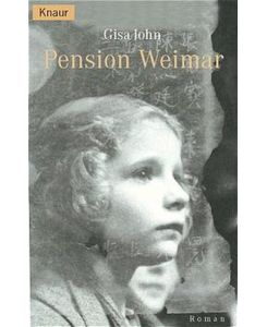 Pension Weimar  - eine Liebe in schwieriger Zeit   Roman / Gisa John