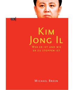 Kim Jong II Nordkoreas Geliebter Führer. Biographie.   - Aus dem Amerikanischen übersetzt von Gabriele Gockel und Bernhard Jendricke.