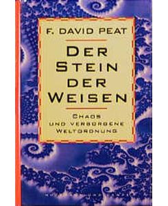 Der Stein der Weisen : Chaos und verborgene Weltordnung.   - F. David Peat. Aus dem Amerikan. von Hainer Kober