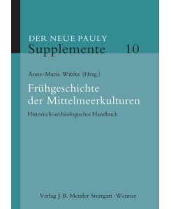 Frühgeschichte der Mittelmeerkulturen. Historisch-archäologisches Handbuch  - (Der Neue Pauly - Supplemente, 2. Staffel; Bd. 10).