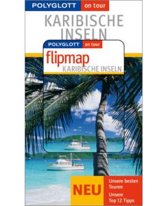Karibische Inseln. Mit Flipmap: Unsere besten Touren. Unsere Top 12 Tipps