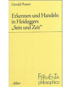 Erkennen und Handeln in Heideggers Sein und Zeit