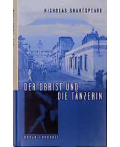 Der Obrist und die Tänzerin. - signiert, Erstausgabe  - Roman.