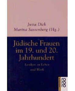 Jüdische Frauen im 19. und 20. Jahrhundert : Lexikon zu Leben und Werk.   - Jutta Dick ; Marina Sassenberg (Hg.) / Rororo ; 6344 : rororo-Handbuch