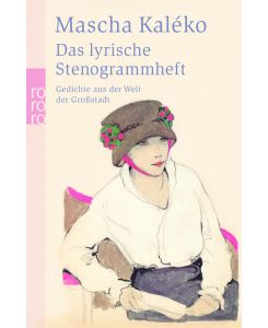 Das lyrische Stenogrammheft : Gedichte aus der Welt der Großstadt.   - Rororo ; 24547