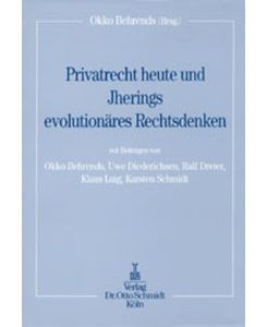 Privatrecht heute und Jherings evolutionäres Rechtsdenken.   - Mit Beitr. von Okko Behrends, Uwe Diederichsen, Ralf Dreier, Klaus Luig u. Karsten Schmidt.