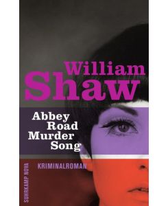 Abbey Road Murder Song : Roman.   - William Shaw. Aus dem Engl. von Conny Lösch, Suhrkamp-Taschenbuch ; 4475 : Suhrkamp nova