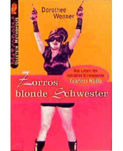 Zorros blonde Schwester : das Leben der indischen Kinolegende Fearless Nadia.   - Ullstein ; Nr. 31224 : Metropolis