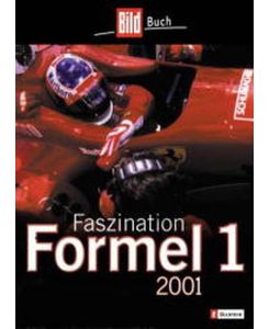 Faszination Formel 1. 2001.   - Mit den bewegendsten Momenten der Formel-1- Geschichte.