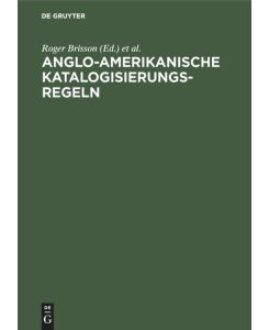 Anglo-amerikanische Katalogisierungsregeln. Erarbeitet unter der Leitung des Joint Steering Committee for Revision of AACR.
