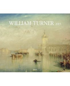 William Turner 2015: Kunst Art Kalender – Posterkalender von William Turner (Illustrator)