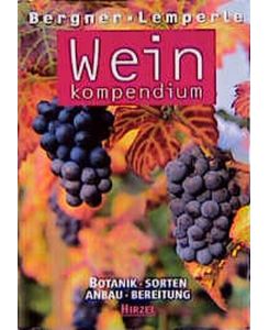 Weinkompendium: Botanik - Sorten - Anbau - Bereitung Bergner, Karl G and Lemperle, Edmund