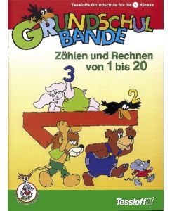 Grundschulbande. Zählen und Rechnen von 1 bis 20.   - Tessloffs Grundschule für die 1. Klasse. Illustriert von Manfred Tophoven.