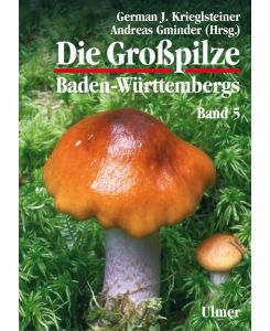 Die Großpilze Baden-Württembergs. Band 5 Ständerpilze: Blätterpilze III Die Grosspilze Baden-Württembergs. Bd. 5 [Gebundene Ausgabe] von German J. Krieglsteiner (Autor), Andreas Gminder (Hrsg. ) (Autor)