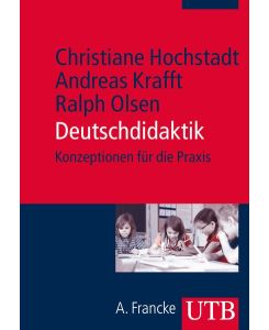 Deutschdidaktik: Konzeptionen für die Praxis von Christiane Hochstadt (Autor), Andreas Krafft (Autor), Ralph Olsen (Autor)