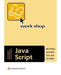 Workshop JavaScript .   - Mit interaktivem Test auf CD-Rom.