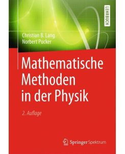 Mathematische Methoden in der Physik von Christian B. Lang (Autor), Norbert Pucker (Mitwirkende)