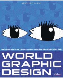 World Graphic Design. Grafikdesign aus Afrika, Fernost, Südasien, Lateinamerika und dem Nahen Osten.