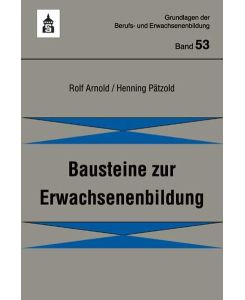 Bausteine zur Erwachsenenbildung: Grundlagen der Berufs- und Erwachsenenbildung von Rolf Arnold (Autor), Henning Pätzold (Autor)