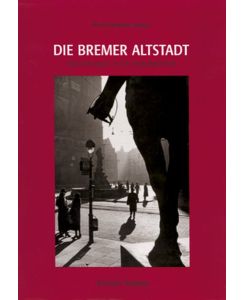 Die Bremer Altstadt : Wanderungen in die Vergangenheit.   - [Hrsg.: Jörn Christiansen] / Focke-Museum: Veröffentlichungen des Bremer Landesmuseums für Kunst und Kulturgeschichte, Focke-Museum ; Nr. 107